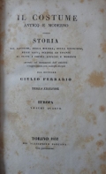 Ferrario Giulio: Il costume antico e moderno ovvero Storia del governo, della milizia, della religione, delle arti, scienze ed usanze di tutti i popoli antichi e moderni provata...